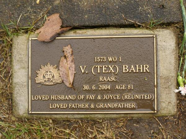 Joyce Louise BAHR,  | 1 Apr 1926 - 9 Jan 1994 aged 67 years,  | wife of Colin,  | mother of William, Colleen & Lyndie;  | V. (Tex) BAHR,  | died 30-6-2004 aged 81 years,  | husband of Fay and Joyce (reunited),  | father grandfather;  | Mooloolah cemetery, City of Caloundra  | 