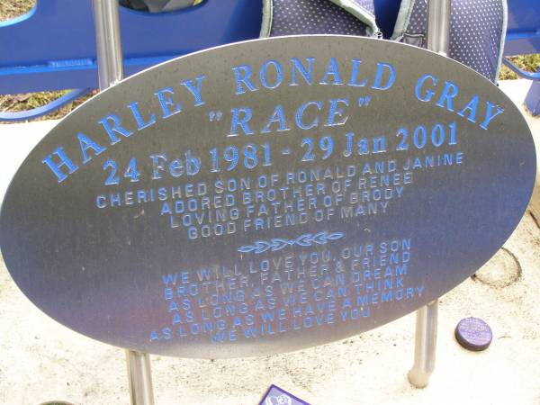 Harley Ronald (Race) GRAY,  | 24 Feb 1981 - 29 Jan 2001,  | son of Ronald & Janine,  | brother of Renee,  | father of Brody;  | Mooloolah cemetery, City of Caloundra  | 
