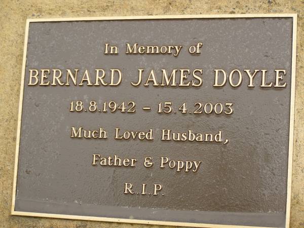 Bernard James DOYLE,  | 18-8-1942 - 15-4-2003,  | husband father poppy;  | Mooloolah cemetery, City of Caloundra  | 