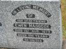 
Harriet MADDOCK,
wife,
died 8 July 1952 aged 72 years;
Ewen MADDOCK,
died 1 Aug 1973 aged 100 years;
Mooloolah cemetery, City of Caloundra

