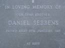 
Daniel SEBBENS,
brother,
died 8 Jan 1987;
Mooloolah cemetery, City of Caloundra

