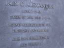 
Iain C. ALEXANDER,
born 7-2-63,
died 8-2-86,
remembered by mum, dad, Fiona, Andrew & Veronica;
Mooloolah cemetery, City of Caloundra

