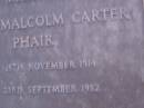 
Hubert Malcolm Carter PHAIR,
born 18 Nov 1914,
died 23 Sept 1982;
Mooloolah cemetery, City of Caloundra


