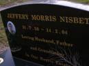 
Jeffery Morris NISBET,
31-7-50 - 14-2-04,
husband father grandfather;
Mooloolah cemetery, City of Caloundra

