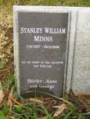 
Stanley William MINNS,
7-9-1927 - 23-2-2004,
remembered by Shirley, Anne & George;
Mooloolah cemetery, City of Caloundra

