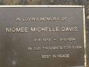 
Niomee Michelle DAVIS,
6-6-1979 - 9-8-1994;
Mooloolah cemetery, City of Caloundra
