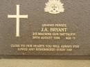 
J.A. BRYANT,
died 28 Aug 1994 aged 71 years;
Mooloolah cemetery, City of Caloundra
