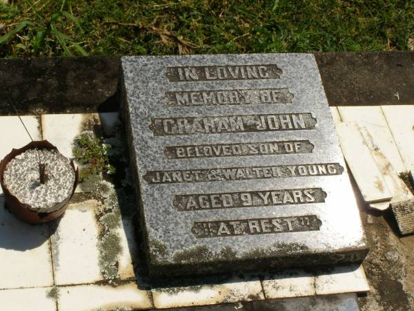 Graham John,  | son of Janet & Walter YOUNG,  | aged 9 years;  | Moore-Linville general cemetery, Esk Shire  | 