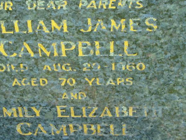parents;  | William James CAMPBELL,  | died 29 Aug 1960 aged 70 years;  | Emily Elizabeth CAMPBELL,  | died 26 March 1974 aged 82 years;  | Moore-Linville general cemetery, Esk Shire  | 