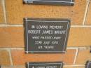 
Robert James WRIGHT
d: 22 Jul 1970, aged 83
(Wall 9, section 8, position 75)
Mt Thompson Crematorium, Brisbane

