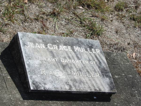 Jean Grace MULLER  | infant daughter of  | R and E MULLER  |   | Mt Walker Historic/Public Cemetery, Boonah Shire, Queensland  |   | 