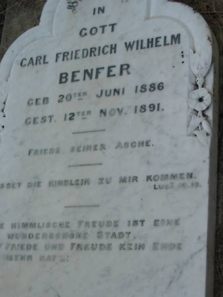 Carl Friedrich Wilhelm BENFER  | b: 20 Jun 1886, d: 12 Nov 1891  | Mt Cotton / Gramzow / Cornubia / Carbrook Lutheran Cemetery, Logan City  |   | 