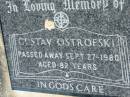 Gustav OSTROFSKI
27 Sep 1980, aged 82
Mount Beppo Apostolic Church Cemetery