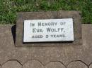 Eva WOLFF, aged 3 years;
Mt Beppo General Cemetery, Esk Shire
