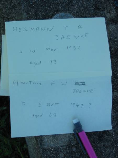 Hermann T.A. JAENKE, father,  | died 1 Mar 1952 aged 73 years;  | Albertina F.W. JAENKE, wife mother;  | died 5 Oct 1949 aged 68 years;  | Mt Beppo General Cemetery, Esk Shire  | 