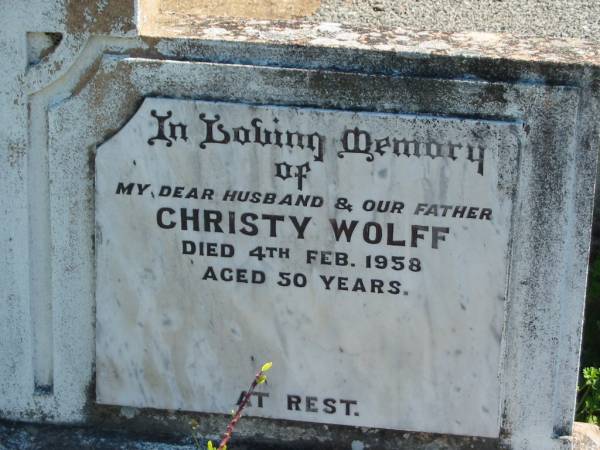 Christy WOLFF, husband father,  | died 4 Feb 1958 aged 50 years;  | Mt Beppo General Cemetery, Esk Shire  | 