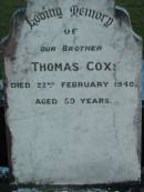
Thomas COX; 22 Feb 1940; aged 59
Mt Mee Cemetery, Caboolture Shire
