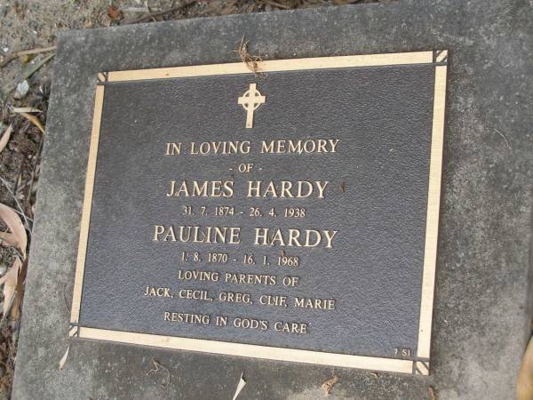 James HARDY,  | 31-7-1874 - 26-4-1938;  | Pauline HARDY,  | 1-7-1870 - 16-1-1968;  | parents of Jack, Cecil, Greg, Clif, Marie;  | Mudgeeraba cemetery, City of Gold Coast  | 