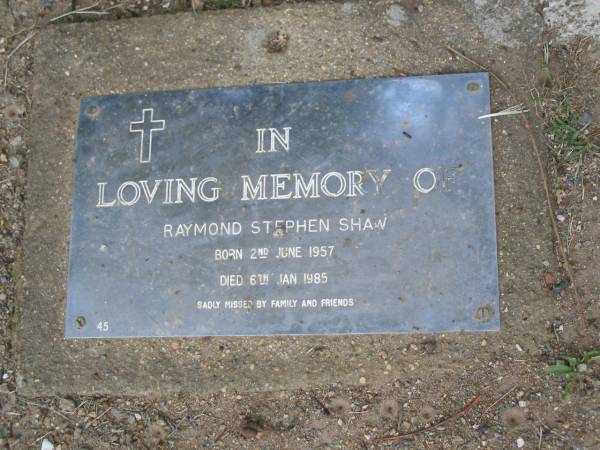 Raymond Stephen SHAW,  | born 2 June 1957,  | died 6 Jan 1985;  | Mudgeeraba cemetery, City of Gold Coast  | 