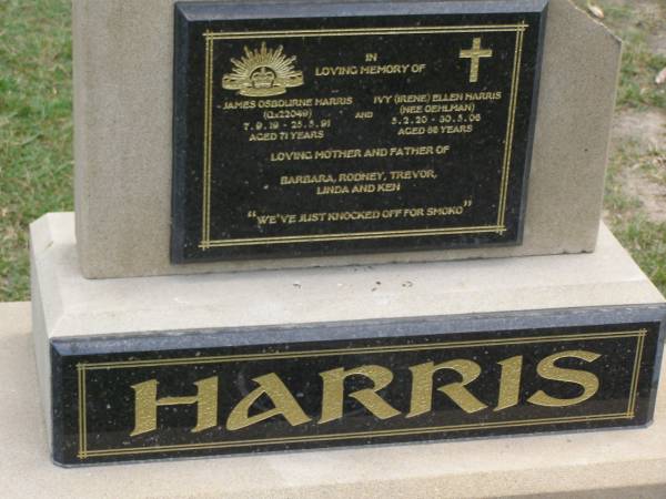 James Osbourne HARRIS,  | 7-9-19 - 25-5-91 aged 71 years;  | Ivy (Irene) Ellen HARRIS (nee OEHLMAN),  | 5-2-20 - 30-5-06 aged 86 years;  | mother & father of  | Barbara, Rodney, Trevor, Linda & Ken;  | Mudgeeraba cemetery, City of Gold Coast  | 