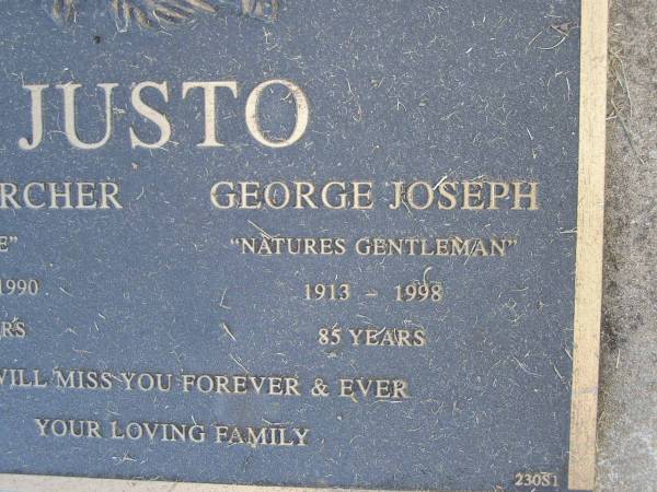 Hilary Archer (Billie) JUSTO,  | 1918 - 1990 aged 71 years;  | George Joseph JUSTO,  | 1913 - 1998 aged 85 years;  | Bobby Lawrence JUSTO,  | 5-11-1981 - 21-6-2003,  | daughter & sister of Mark, Jenny & family;  | Mudgeeraba cemetery, City of Gold Coast  | 