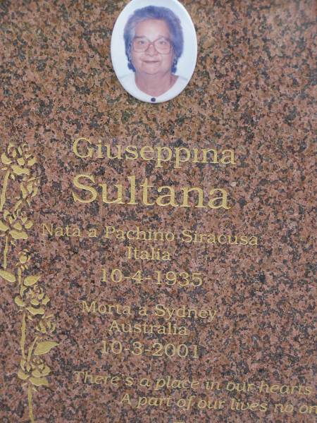 Giuseppina SULTANA,  | born 10-4-1935 Pachino Siracusa Italia,  | died 10-3-2001 Sydney Australia;  | Sebastiano SULTANA,  | born 23-5-1927 Pachino Siracusa Italia,  | died 17-4-2001 Brisbane Australia;  | Mudgeeraba cemetery, City of Gold Coast  | 