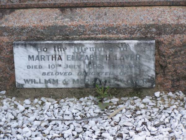 Margaret LAVER,  | mother,  | died 18 Jan 1948 aged 81 years;  | William Henry LAVER,  | husband father,  | died 4 Jan 1936 aged 80 years;  | Martha Elizabeth LAVER,  | daughter of William & Margaret,  | died 10 July 1892 aged 5 years;  | Mudgeeraba cemetery, City of Gold Coast  | 