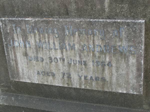 John William ANDREWS,  | died 30 June 1964 aged 72 years;  | Mudgeeraba cemetery, City of Gold Coast  | 