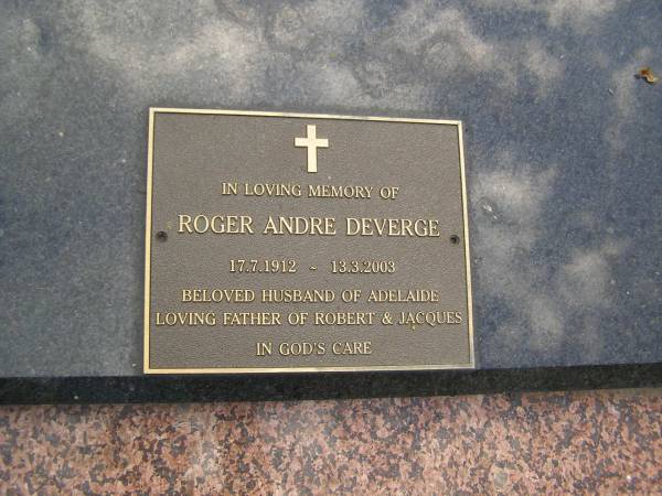 Adelaide Marie DEVERGE,  | 27?-1-1906 - 22-9-1991;  | Roger Andre DEVERGE,  | 17-7-1912 - 13-3-2003,  | husband of Adelaide,  | father of Robert & Jacques;  | Mudgeeraba cemetery, City of Gold Coast  | 