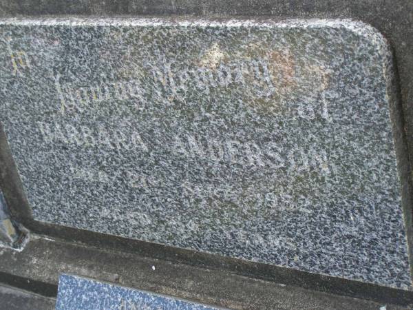 Barbara ANDERSON,  | died 21 Sept 1952 aged 64 years;  | Andrew James ANDERSON,  | died 22-4-1966 aged 82 years;  | Mudgeeraba cemetery, City of Gold Coast  | 