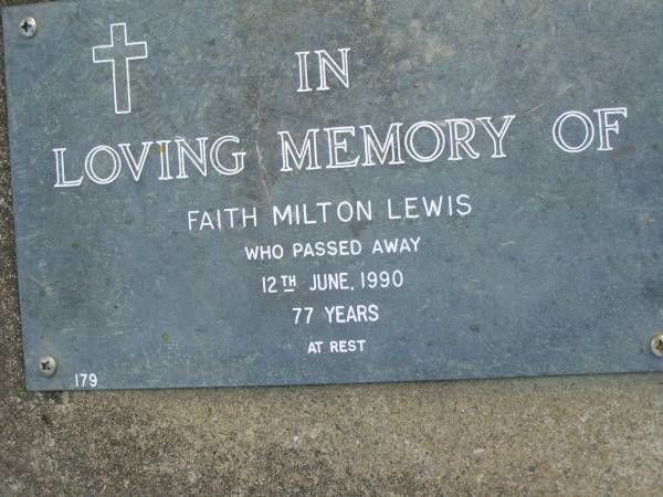 Faith Milton LEWIS,  | died 12 June 1990 aged 77 years;  | Mudgeeraba cemetery, City of Gold Coast  | 