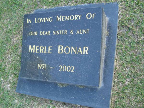 Merle BONAR,  | sister aunt,  | 1931 - 2002;  | Mudgeeraba cemetery, City of Gold Coast  | 