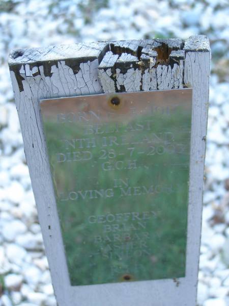 William (Bill) THOMPSON,  | born 8-3-1917 Belfast Nth Ireland,  | died 28-7-2003 G.C.H.,  | remembered by Geoffrey, Brian, Barbara, Asher  | & Simeon;  | Mudgeeraba cemetery, City of Gold Coast  | 