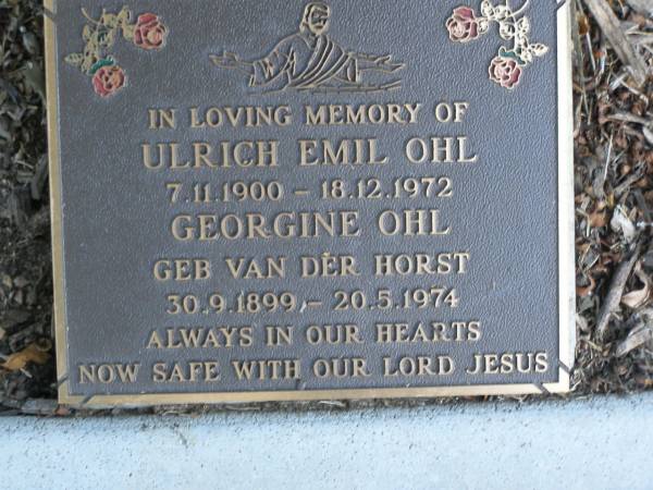 Ulrich Emil OHL,  | 7-11-1900 - 18-12-1972;  | Georgine OHL (nee VAN DER HORST),  | 30-9-1899 - 20-5-1974;  | Mudgeeraba cemetery, City of Gold Coast  | 