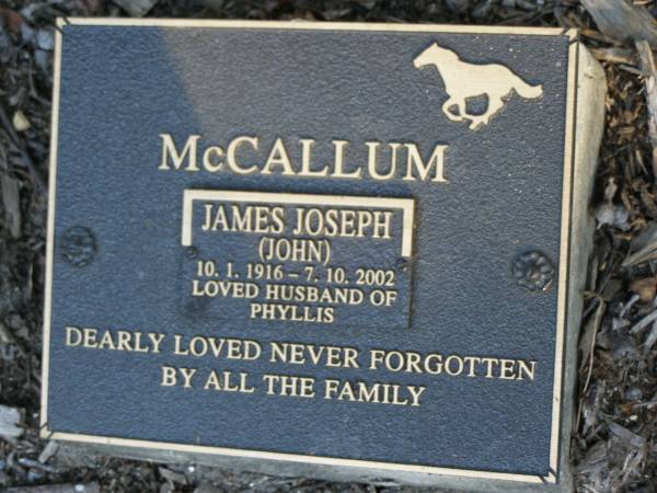 James Joseph (John) MCCALLUM,  | 10-1-1916 - 7-10-2002,  | husband of Phyllis;  | Mudgeeraba cemetery, City of Gold Coast  |   | 