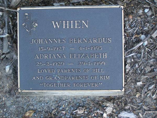 Johannes Bernardus WHIEN,  | 15-9-1927 - 4-1-1995;  | Adriana Elizabeth WHIEN,  | 26-2-1929 - 29-1-1999;  | parents of Bill,  | grandparents of Kim;  | Mudgeeraba cemetery, City of Gold Coast  | 