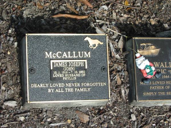 James Joseph (John) MCCALLUM,  | 10-1-1916 - 7-10-2002,  | husband of Phyllis;  | Mudgeeraba cemetery, City of Gold Coast  | 