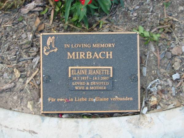 Elaine Jeanette MIRBACH,  | 18-7-1937 - 14-1-2007,  | wife mother;  | Mudgeeraba cemetery, City of Gold Coast  | 