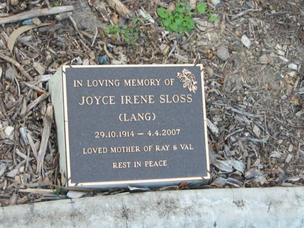 Joyce Irene SLOSS (LANG),  | 29-10-1914 - 4-4-2007,  | mother of Ray & Val;  | Mudgeeraba cemetery, City of Gold Coast  | 