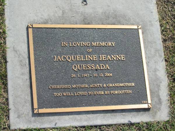 Jacqueline Jeanne QUESSADA,  | 26-1-1947 - 10-12-2004,  | mother aunty grandmother;  | Mudgeeraba cemetery, City of Gold Coast  | 