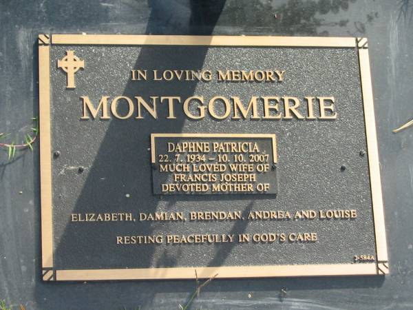 Daphne Patricia MONTGOMERIE,  | 22-7-1934 - 10-10-2007,  | wife of Francis Joseph,  | mother of Elizabeth, Damian, Brendan, Andrea &  | Louise;  | Mudgeeraba cemetery, City of Gold Coast  | 