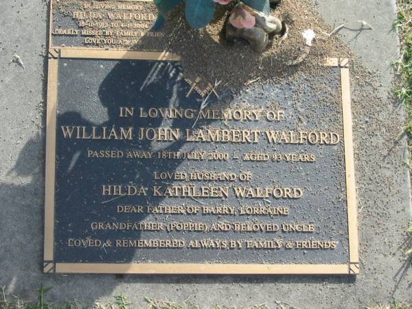 William John Lambert WALFORD,  | died 18 July 2000 aged 93 years;  | husband of Hilda Kathleen WALFORD,  | father of Barry & Lorraine,  | grandfather uncle;  | Hilda WALFORD,  | 15-11-1912 - 4-1-2004;  | Mudgeeraba cemetery, City of Gold Coast  | 