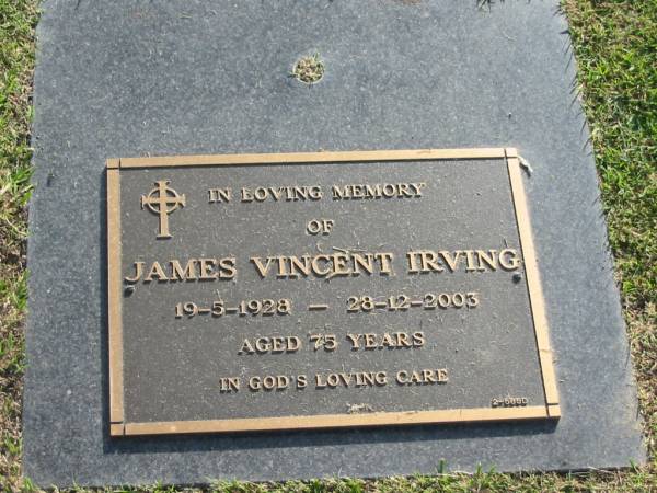 James Vincent IRVING,  | 19-5-1928 - 28-12-2003 aged 75 years;  | Mudgeeraba cemetery, City of Gold Coast  | 
