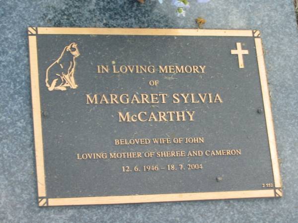 Margaret Sylvia MCCARTHY,  | 12-6-1946 - 18-7-2004,  | wife of John,  | mother of Sheree & Cameron;  | Mudgeeraba cemetery, City of Gold Coast  | 