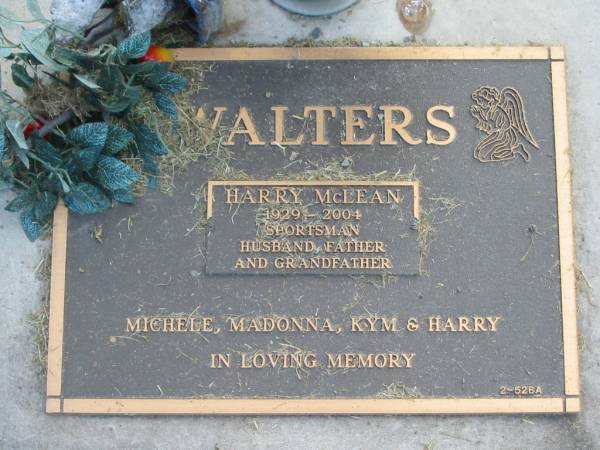 Harry McLean WALTERS,  | 1929 - 2004,  | husband father grandfather,  | remembered by Michele, Madonna, Kym & Harry;  | Mudgeeraba cemetery, City of Gold Coast  | 