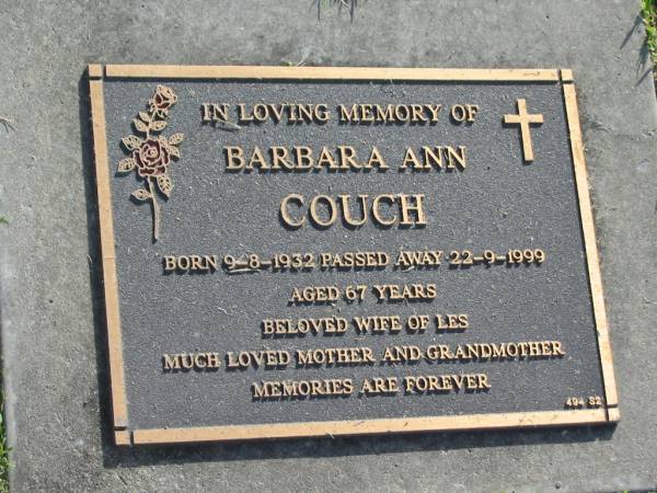 Barbara Ann COUCH,  | born 9-8-1932,  | died 22-9-1999 aged 67 years,  | wife of Les,  | mother grandmother;  | Mudgeeraba cemetery, City of Gold Coast  | 