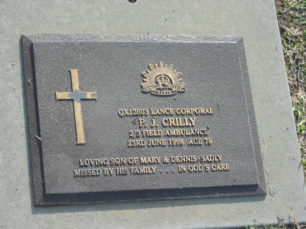 P.J. CRILLY,  | died 23 June 1998 aged 78 years,  | son of Mary & Dennis;  | Mudgeeraba cemetery, City of Gold Coast  | 