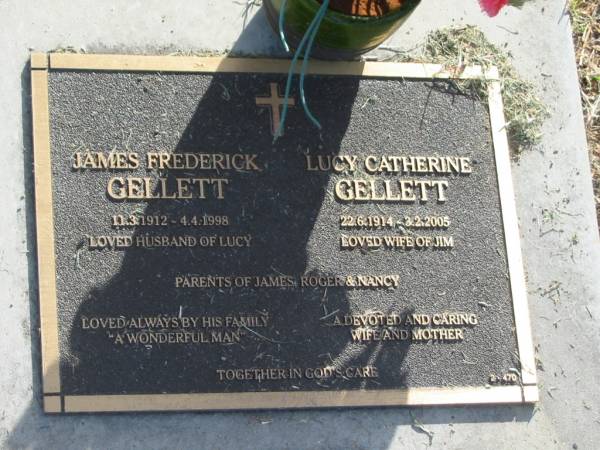 James Frederick GELLETT,  | 11-3-1912 - 4-4-1998,  | husband of Lucy;  | Lucy Catherine GELLETT,  | 22-6-1914 - 3-2-2005,  | wife of Jim;  | parents of James, Roger & Nancy;  | Mudgeeraba cemetery, City of Gold Coast  | 