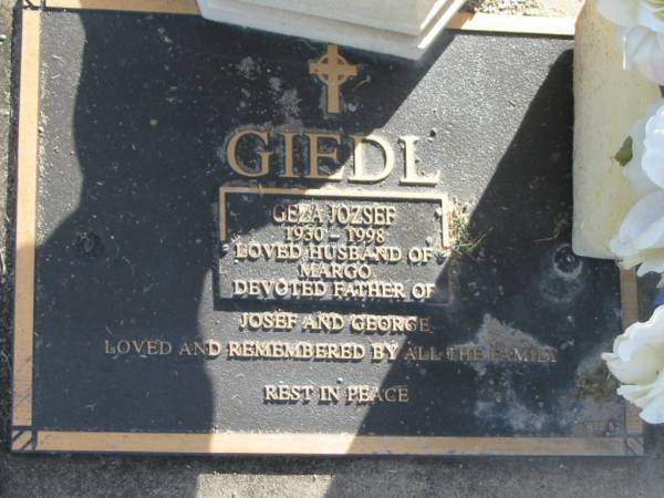 Geza Jozsef GIEDL,  | 1930 - 1998,  | husband of Margo,  | father of Josef & George;  | Mudgeeraba cemetery, City of Gold Coast  |   | 