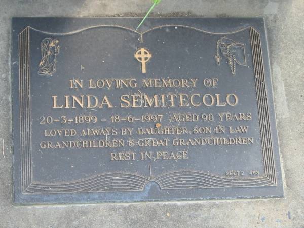 Linda SEMITECOLO,  | 20-3-1899 - 18-6-1997 aged 98 years,  | loved by daughter son-in-law grandchildren great-grandchildren;  | Mudgeeraba cemetery, City of Gold Coast  | 